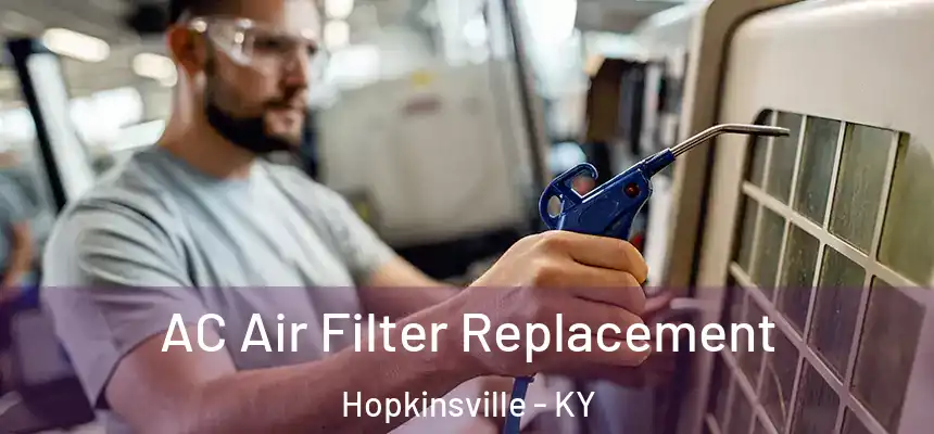 AC Air Filter Replacement Hopkinsville - KY