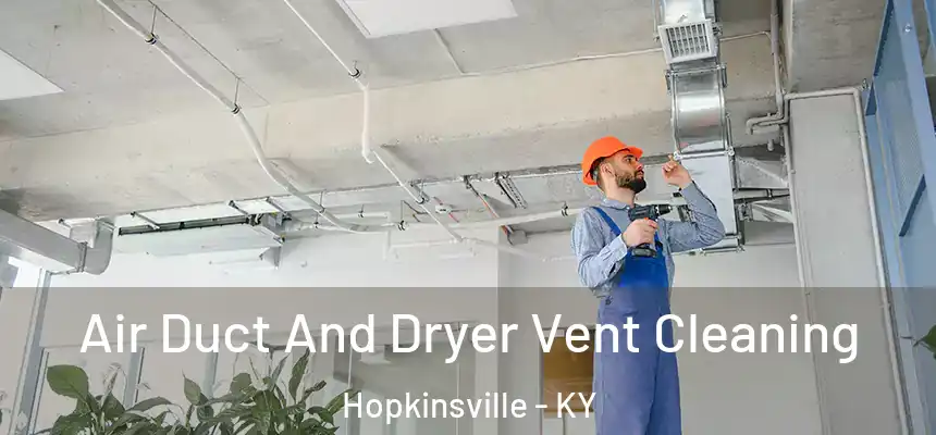  Air Duct And Dryer Vent Cleaning Hopkinsville - KY