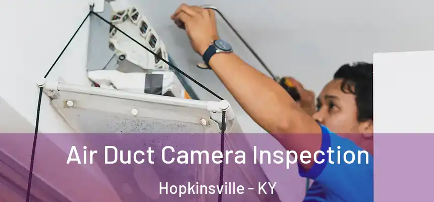 Air Duct Camera Inspection Hopkinsville - KY