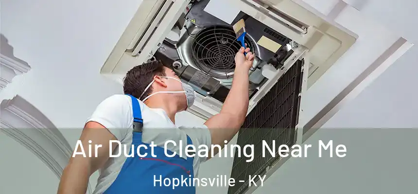  Air Duct Cleaning Near Me Hopkinsville - KY