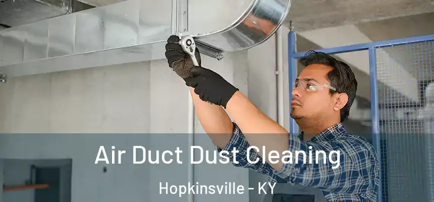 Air Duct Dust Cleaning Hopkinsville - KY