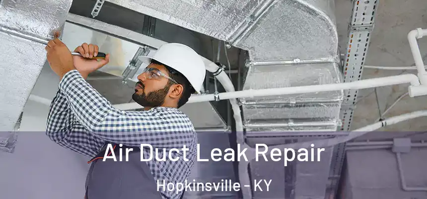 Air Duct Leak Repair Hopkinsville - KY