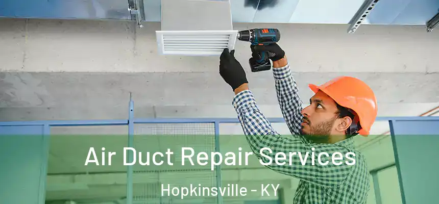  Air Duct Repair Services Hopkinsville - KY