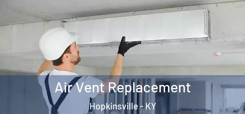 Air Vent Replacement Hopkinsville - KY