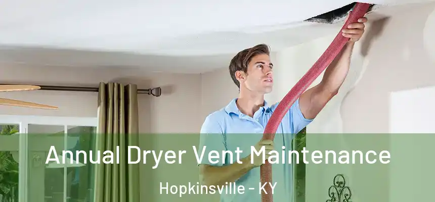  Annual Dryer Vent Maintenance Hopkinsville - KY