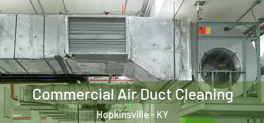 Commercial Air Duct Cleaning Hopkinsville - KY
