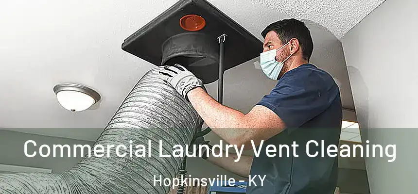 Commercial Laundry Vent Cleaning Hopkinsville - KY