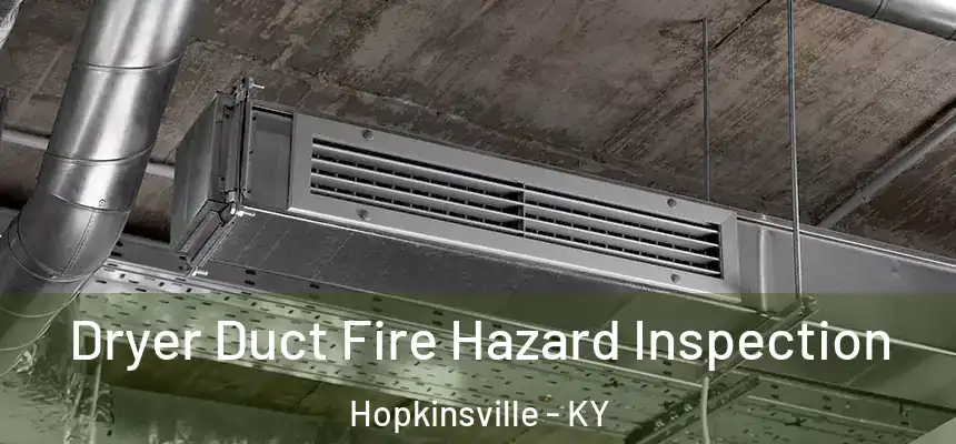  Dryer Duct Fire Hazard Inspection Hopkinsville - KY