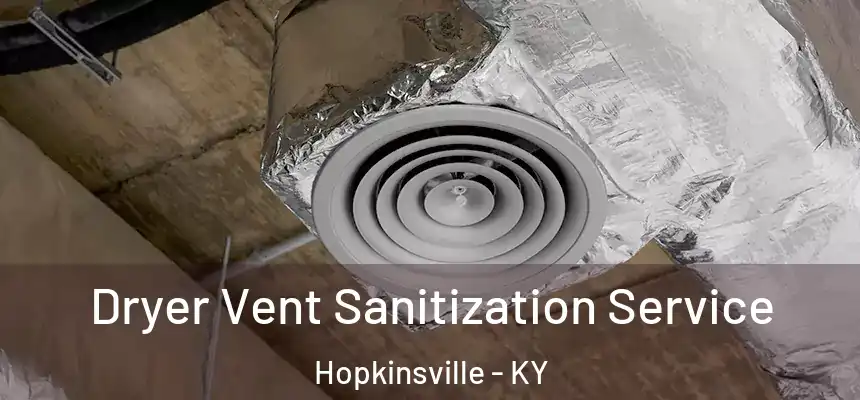 Dryer Vent Sanitization Service Hopkinsville - KY