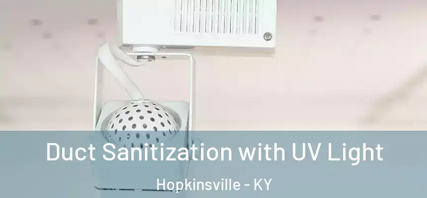 Duct Sanitization with UV Light Hopkinsville - KY