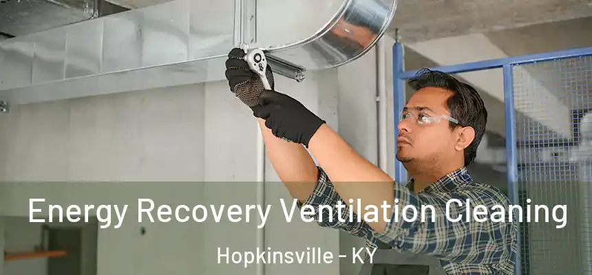  Energy Recovery Ventilation Cleaning Hopkinsville - KY