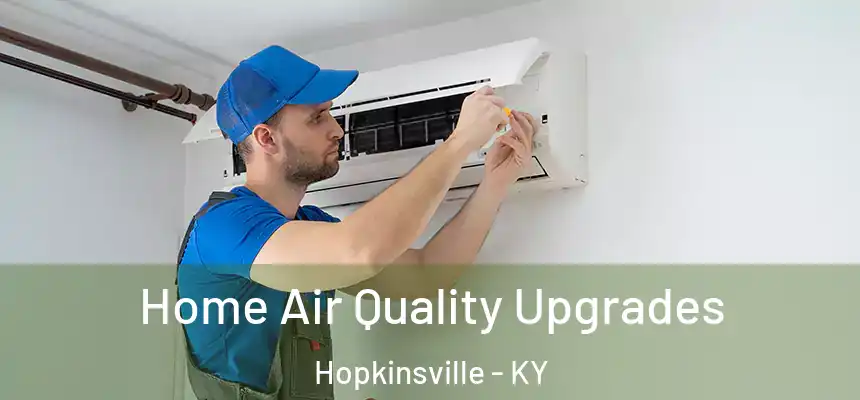  Home Air Quality Upgrades Hopkinsville - KY