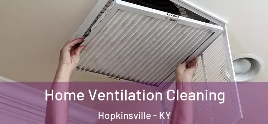 Home Ventilation Cleaning Hopkinsville - KY
