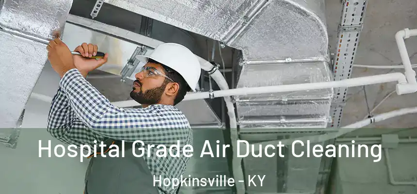  Hospital Grade Air Duct Cleaning Hopkinsville - KY