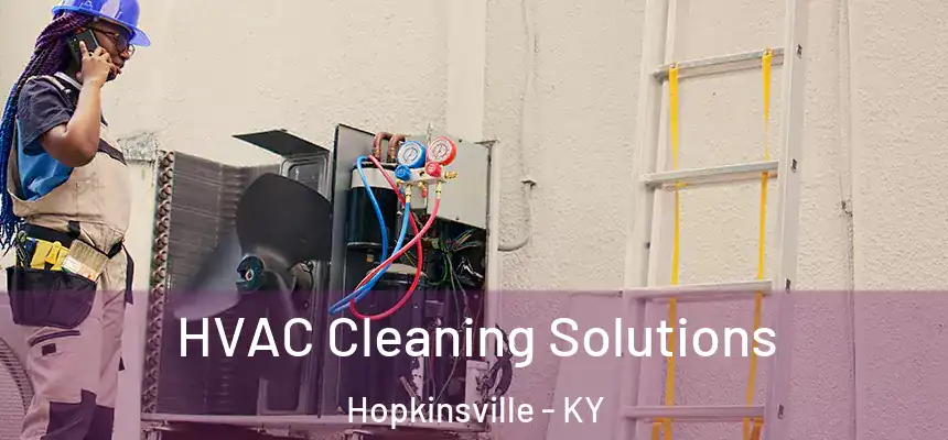 HVAC Cleaning Solutions Hopkinsville - KY