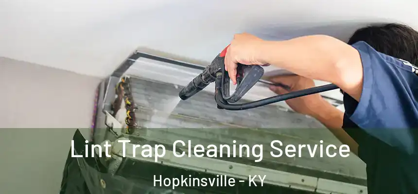 Lint Trap Cleaning Service Hopkinsville - KY