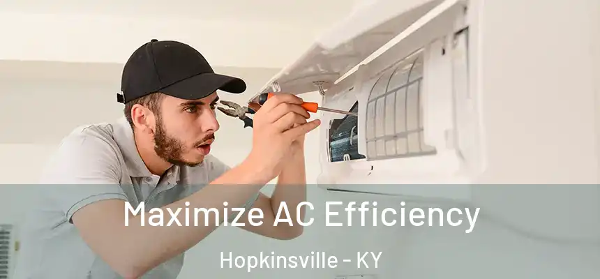  Maximize AC Efficiency Hopkinsville - KY