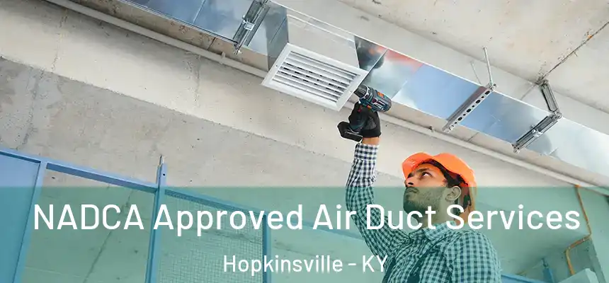 NADCA Approved Air Duct Services Hopkinsville - KY