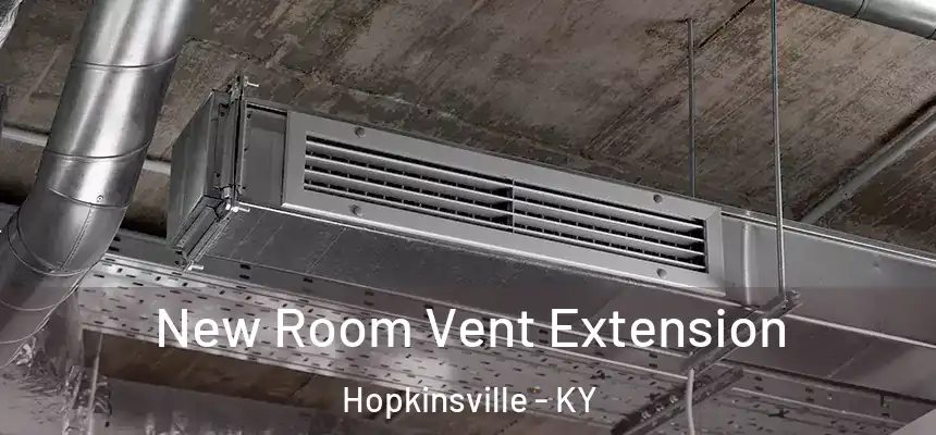 New Room Vent Extension Hopkinsville - KY