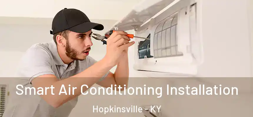 Smart Air Conditioning Installation Hopkinsville - KY