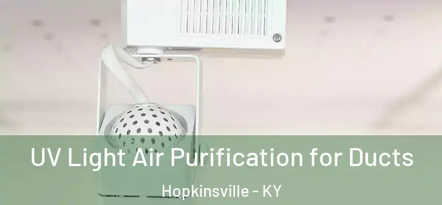  UV Light Air Purification for Ducts Hopkinsville - KY