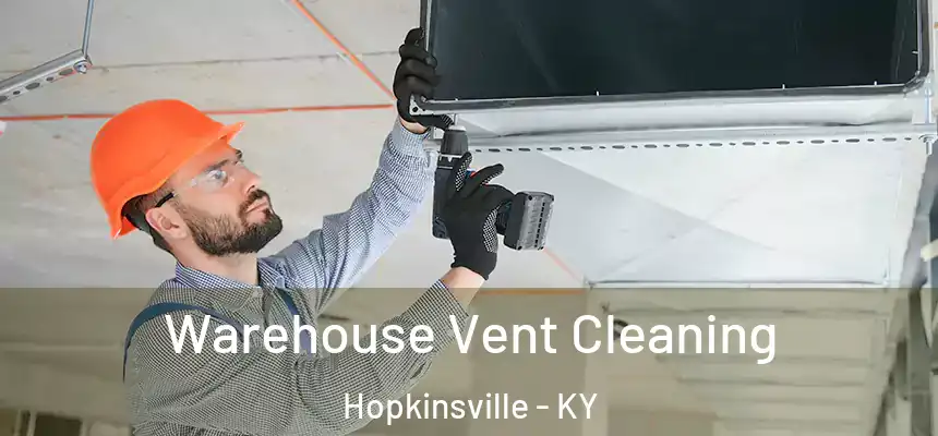 Warehouse Vent Cleaning Hopkinsville - KY